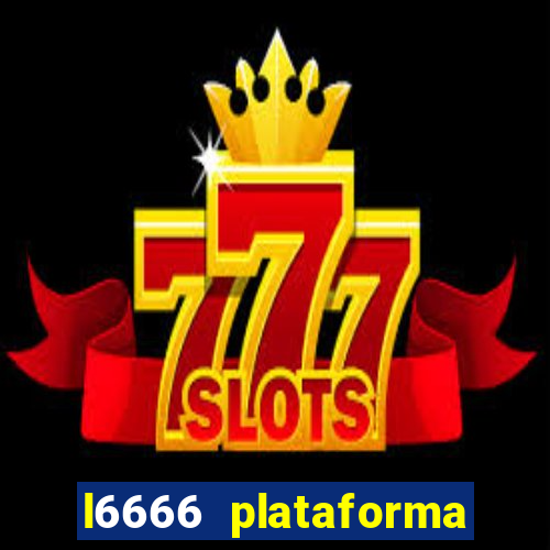 l6666 plataforma paga mesmo